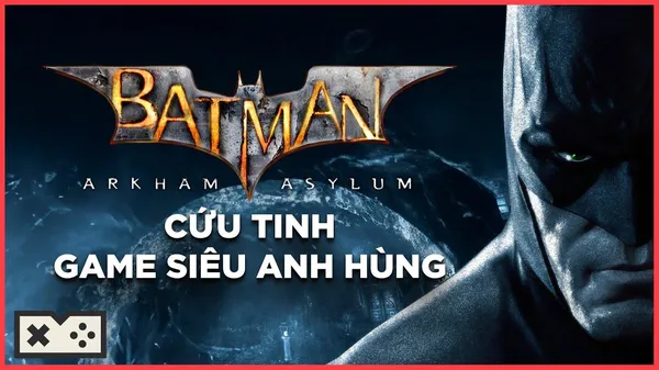 game siêu anh hùng - Batman: Arkham series