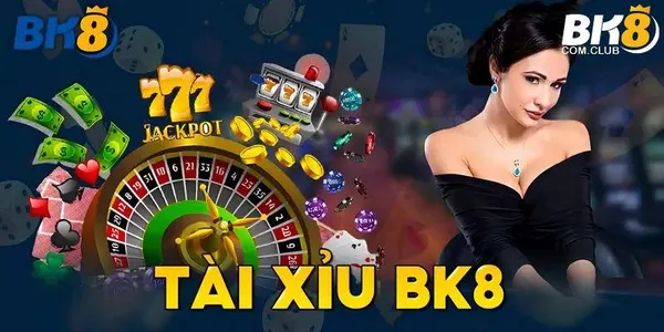 game tài xỉu - Tại sao chọn BK8?